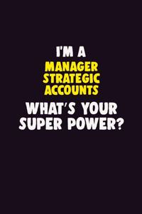 I'M A Manager Strategic Accounts, What's Your Super Power?