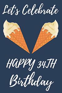 Let's Celebrate Happy 34th Birthday