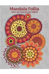 Mandala Follia Libro da Colorare per Adulti