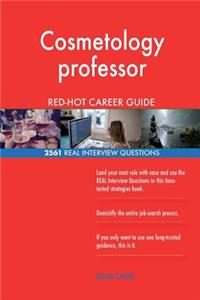 Cosmetology professor RED-HOT Career Guide; 2561 REAL Interview Questions