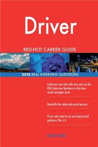 Driver RED-HOT Career Guide; 2576 REAL Interview Questions