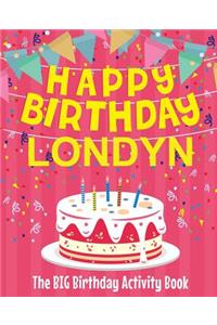 Happy Birthday Londyn - The Big Birthday Activity Book