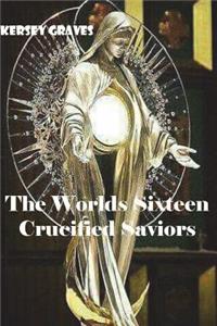 Worlds Sixteen Crucified Saviors