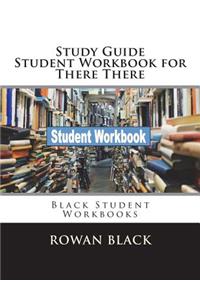 Study Guide Student Workbook for There There