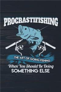 Procrastifishing The Art Of Going Fishing When You Should Be Doing Something