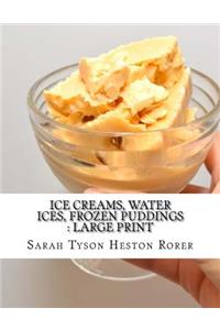 Ice Creams, Water Ices, Frozen Puddings