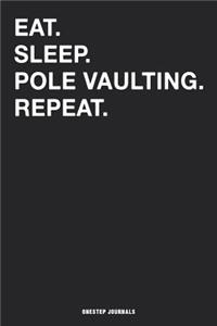 Eat Sleep Pole Vaulting Repeat