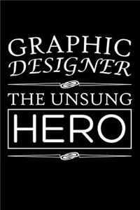 Graphic Designer, The Unsung Hero