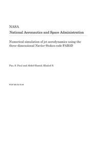 Numerical Simulation of Jet Aerodynamics Using the Three-Dimensional Navier-Stokes Code Pab3d