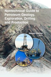 NONTECHNICAL GUIDE TO PETROLEUM GEOLOGYVolume EXPLORATIONVolume DRILLING AND PRODUCTION