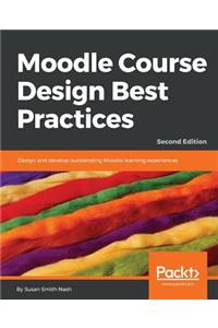 Moodle Course Design Best Practices - Second Edition