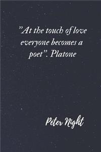 ''at the Touch of Love Everyone Becomes a Poet''. Platone