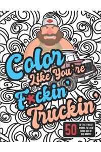 Color Like You're F*ckin' Truckin'