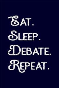 Eat. Sleep. Debate. Repeat.