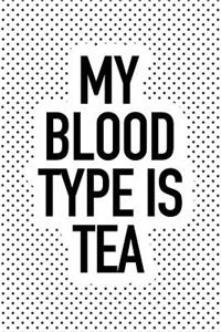 My Blood Type Is Tea