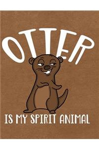 Otter Is My Spirit Animal: Notebook, Journal, Diary or Sketchbook with Wide Ruled Paper