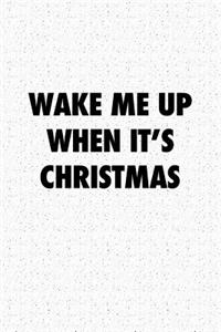 Wake Me Up When Its Christmas