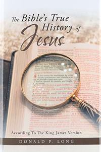 The Bible's True History of Jesus