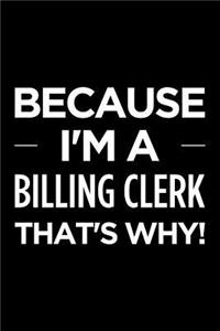 Because I'm a Billing Clerk That's Why