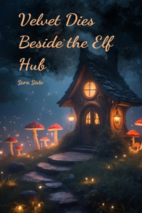 Velvet Dies Beside the Elf Hub