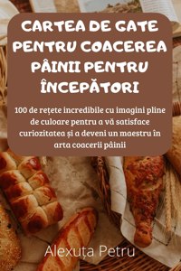 Cartea de Gate Pentru Coacerea Painii Pentru IncepĂtori