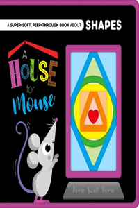 House for Mouse-A Super-Soft, Peep-Through Felt Book about Shapes