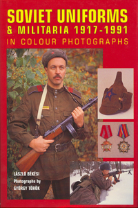 Soviet Uniforms & Militaria 1917-1991 in Colour Photographs