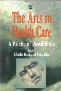 Arts in Health Care: A Palette of Possibilities