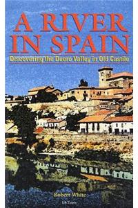 A River in Spain: Discovering the Duero Valley in Old Castile