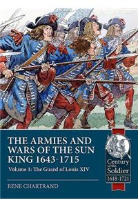 The Armies and Wars of the Sun King 1643-1715