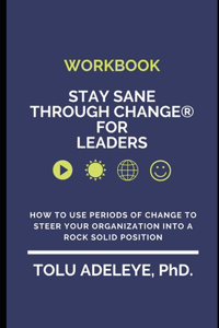 WORKBOOK Stay Sane Through Change(R) for Leaders