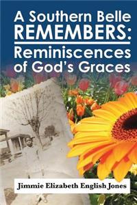 Southern Belle Remembers: Reminiscences of God's Graces