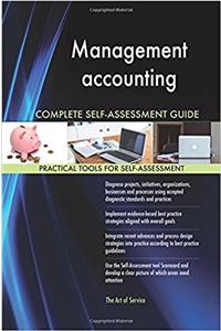 Management Accounting Complete Self-Assessment Guide