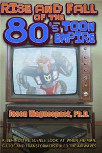 Rise and Fall of the 80s Toon Empire