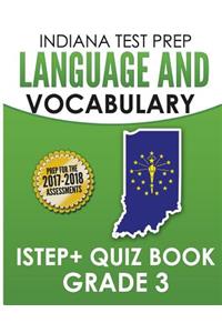 Indiana Test Prep Language & Vocabulary Istep+ Quiz Book Grade 3: Covers Revising, Editing, Vocabulary, and Writing Conventions