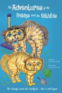 Adventures of the Fraidys and the Faithfuls: How It All Began