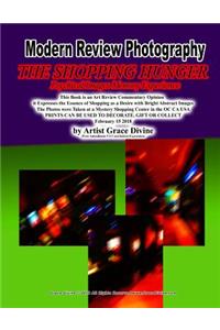 Modern Review Photography THE SHOPPING HUNGER Psychical Images Memory Experience This Book is an Art Review Commentary Opinion it Expresses the Essence of Shopping as a Desire with Bright Abstract Images The Photos were Taken at a Mystery Shopping