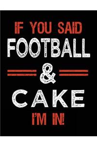 If You Said Football & Cake I'm In