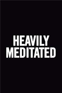 Heavily Meditated