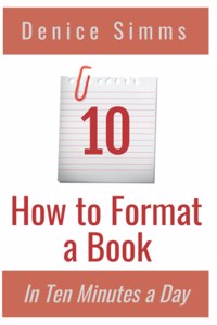 How to Format a Book in Ten Minutes a Day