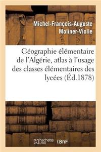 Géographie Élémentaire de l'Algérie, Atlas À l'Usage Des Classes Élémentaires Des Lycées