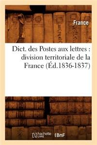 Dict. Des Postes Aux Lettres: Division Territoriale de la France (Éd.1836-1837)