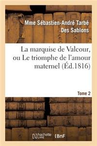 Marquise de Valcour, Ou Le Triomphe de l'Amour Maternel. Tome 2