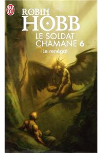 Le Soldat Chamane - 6 - Le Renegat