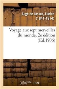Voyage Aux Sept Merveilles Du Monde. 2e Édition