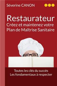 Restaurateur, Creez Et Maintenez Votre Plan de Maitrise Sanitaire: de La Creation a la Mise En Place, Toutes Les Cles Du Succes, Les Fondamentaux a Re