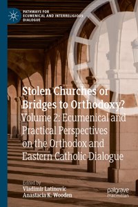 Stolen Churches or Bridges to Orthodoxy?