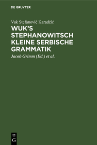 Wuk's Stephanowitsch Kleine Serbische Grammatik