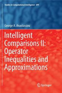 Intelligent Comparisons II: Operator Inequalities and Approximations