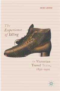 The Experience of Idling in Victorian Travel Texts, 1850–1901